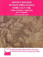 Imagen e imágenes de santa Teresa de Jesús entre 1576 y 1700: Origen, evolución y clasificación de su iconografía