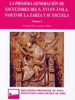 La primera generación de escultores del siglo XVI en Ávila. Vasco de la Zarza y su escuela